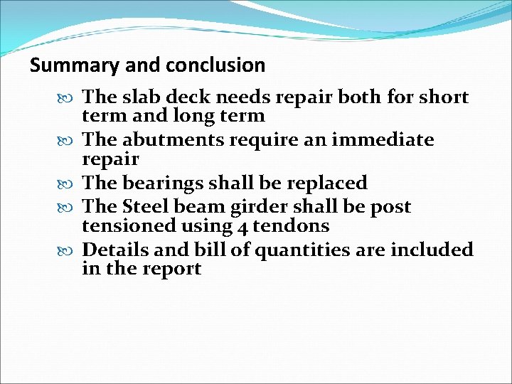 Summary and conclusion The slab deck needs repair both for short term and long