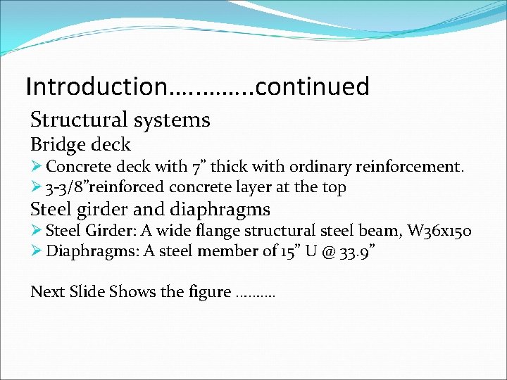Introduction…. . ……. . continued Structural systems Bridge deck Ø Concrete deck with 7”