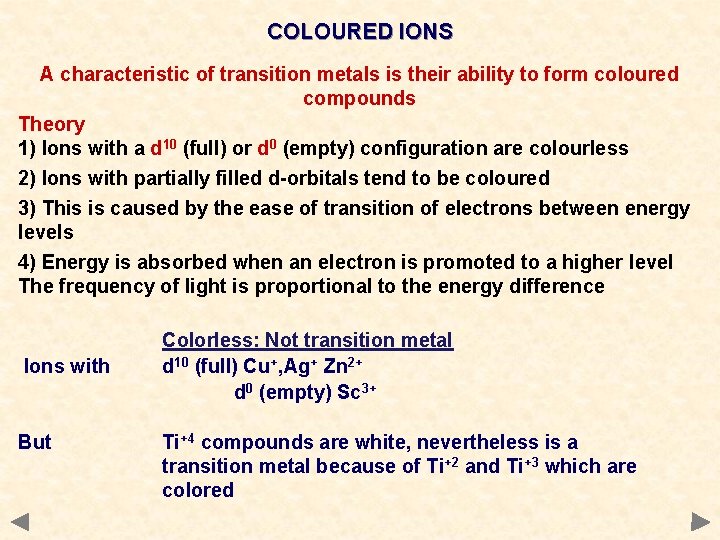 COLOURED IONS A characteristic of transition metals is their ability to form coloured compounds