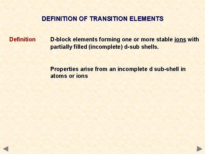 DEFINITION OF TRANSITION ELEMENTS Definition D-block elements forming one or more stable ions with