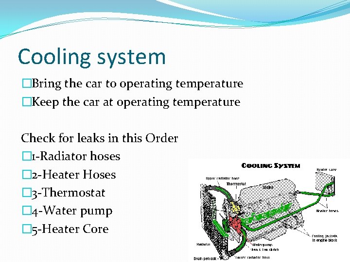 Cooling system �Bring the car to operating temperature �Keep the car at operating temperature