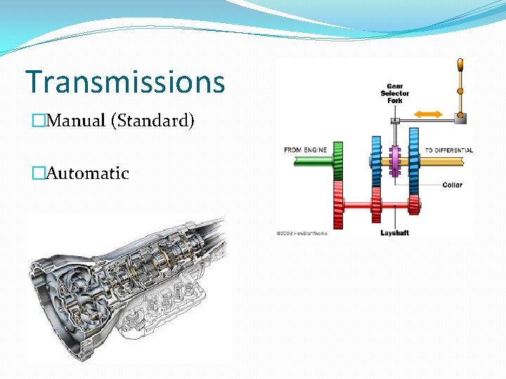 Transmissions �Manual (Standard) �Automatic 