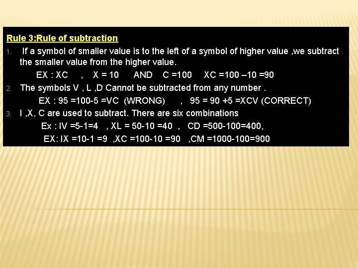 Rule 3: Rule of subtraction 1. If a symbol of smaller value is to