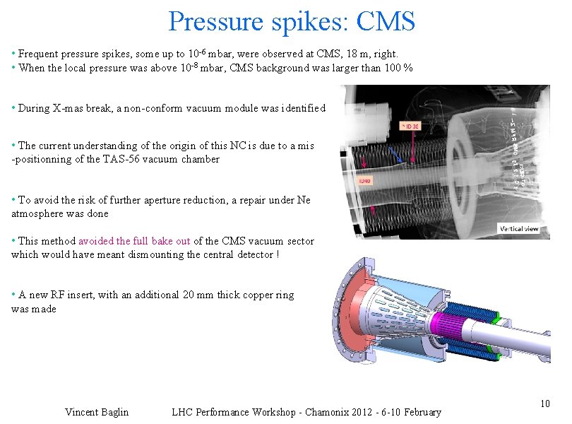 Pressure spikes: CMS • Frequent pressure spikes, some up to 10 -6 mbar, were