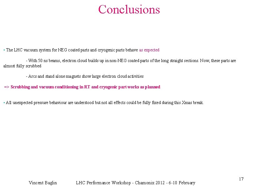 Conclusions • The LHC vacuum system for NEG coated parts and cryogenic parts behave