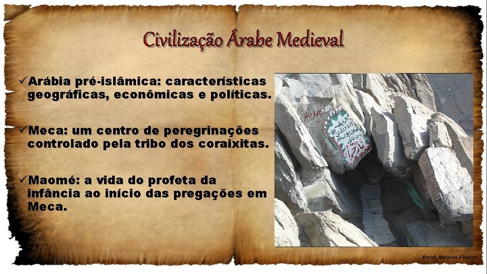 Civilização Árabe Medieval üArábia pré-islâmica: características geográficas, econômicas e políticas. üMeca: um centro de