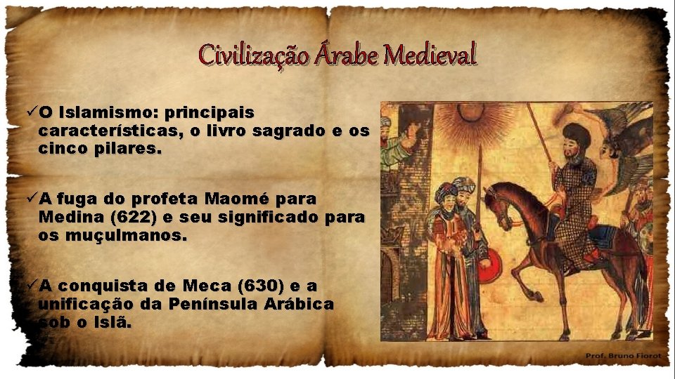 Civilização Árabe Medieval üO Islamismo: principais características, o livro sagrado e os cinco pilares.