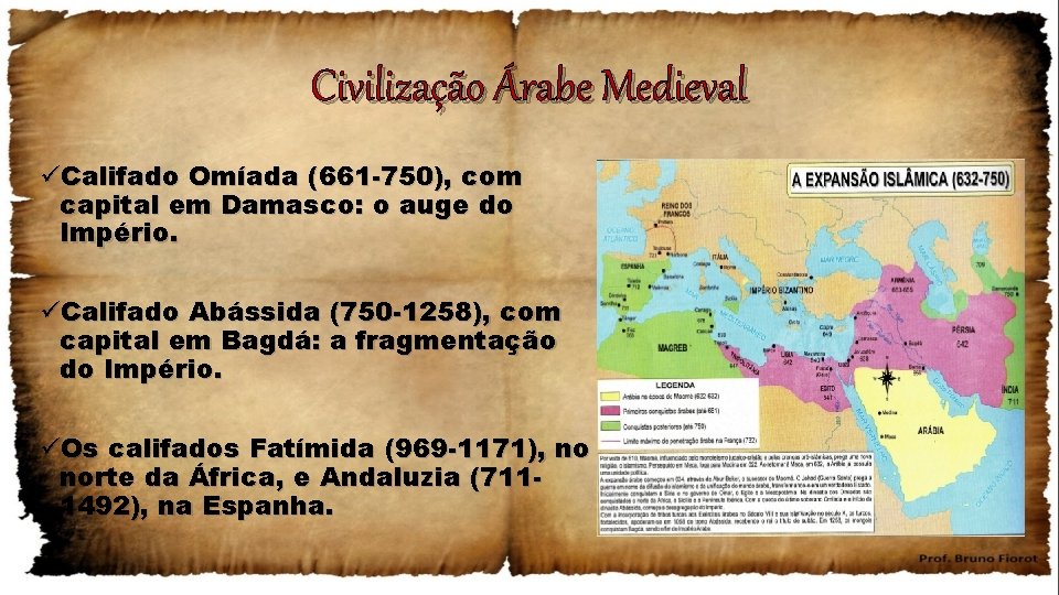 Civilização Árabe Medieval üCalifado Omíada (661 -750), com capital em Damasco: o auge do