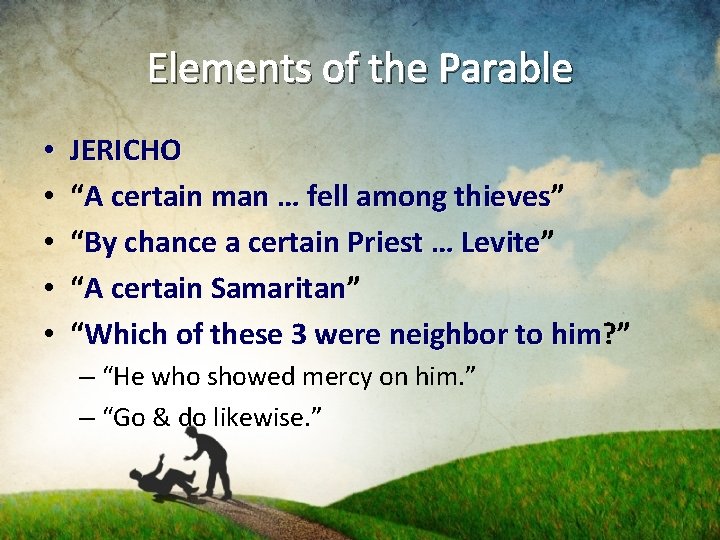 Elements of the Parable • • • JERICHO “A certain man … fell among