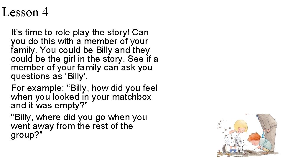 Lesson 4 It’s time to role play the story! Can you do this with