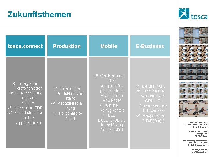 Zukunftsthemen tosca. connect É Integration Telefonanlagen É Prozesssteuerung von aussen É Integration BDE É