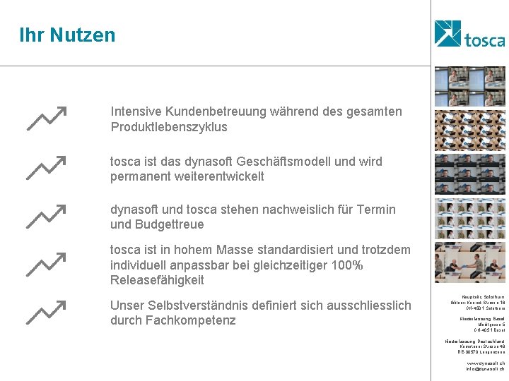 Ihr Nutzen Intensive Kundenbetreuung während des gesamten Produktlebenszyklus tosca ist das dynasoft Geschäftsmodell und