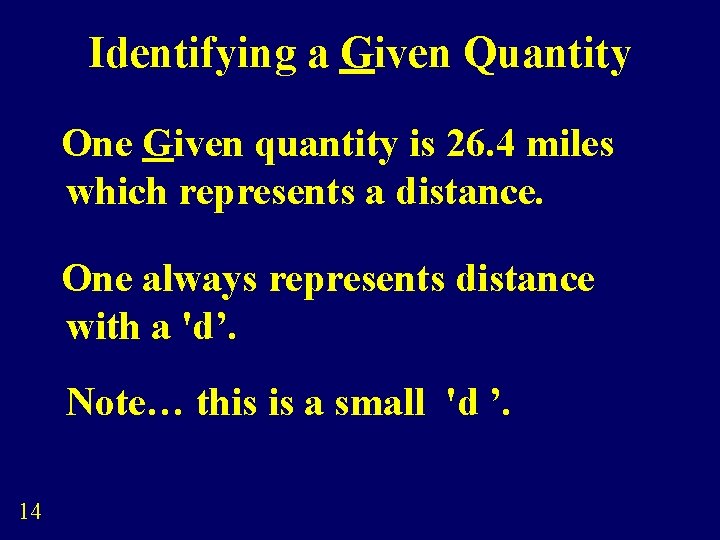 Identifying a Given Quantity One Given quantity is 26. 4 miles which represents a