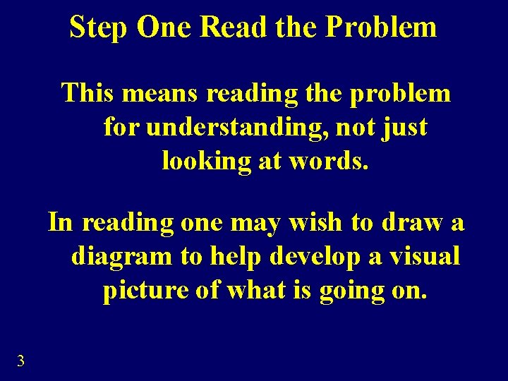 Step One Read the Problem This means reading the problem for understanding, not just