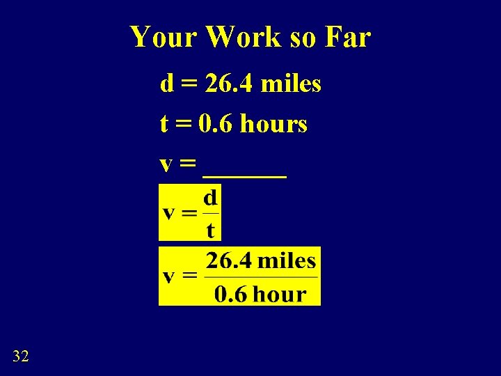 Your Work so Far d = 26. 4 miles t = 0. 6 hours