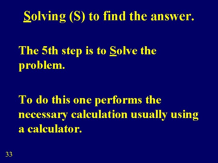 Solving (S) to find the answer. The 5 th step is to Solve the