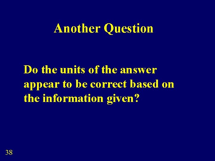 Another Question Do the units of the answer appear to be correct based on