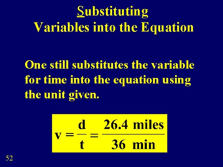 Substituting Variables into the Equation One still substitutes the variable for time into the