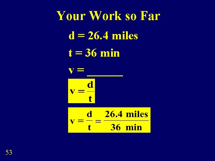 Your Work so Far d = 26. 4 miles t = 36 min v