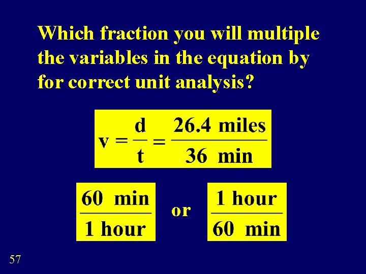 Which fraction you will multiple the variables in the equation by for correct unit