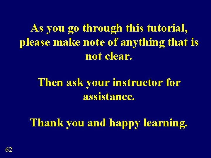 As you go through this tutorial, please make note of anything that is not