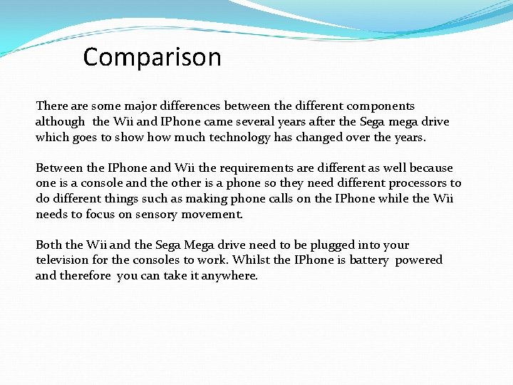 Comparison There are some major differences between the different components although the Wii and