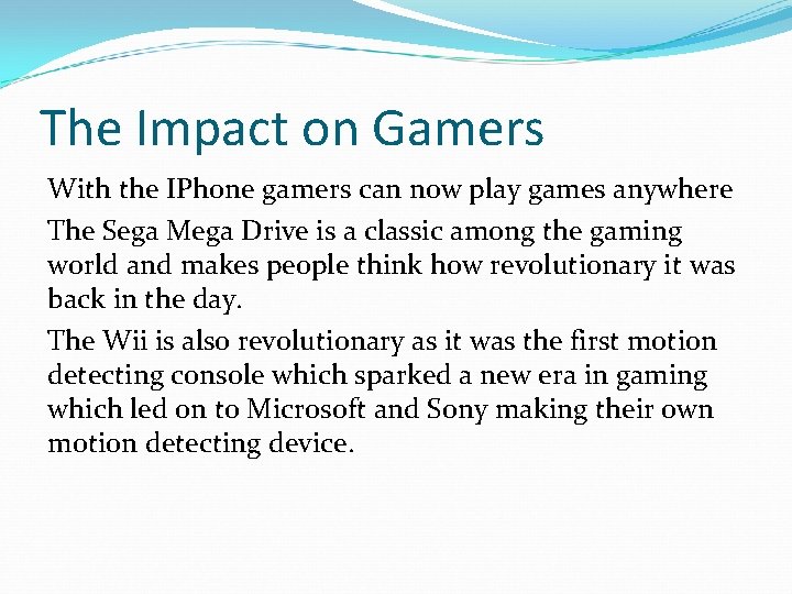 The Impact on Gamers With the IPhone gamers can now play games anywhere The