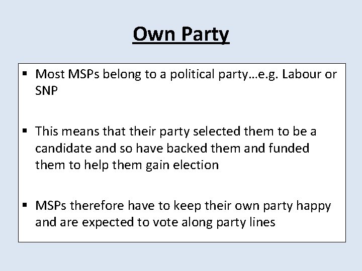 Own Party § Most MSPs belong to a political party…e. g. Labour or SNP