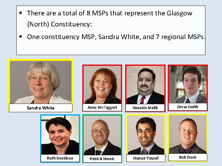 § There a total of 8 MSPs that represent the Glasgow (North) Constituency: §