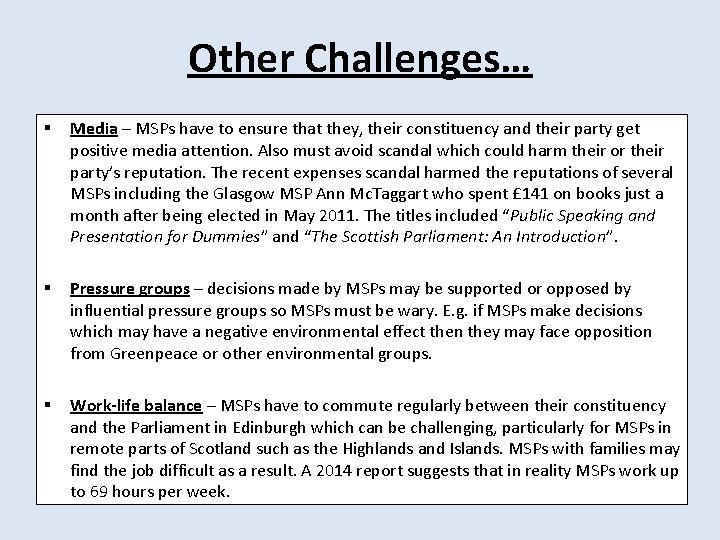 Other Challenges… § Media – MSPs have to ensure that they, their constituency and
