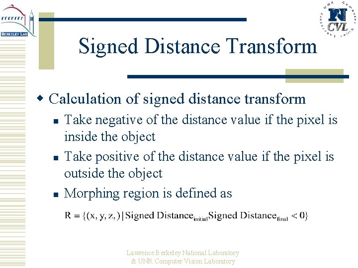 Signed Distance Transform w Calculation of signed distance transform n n n Take negative