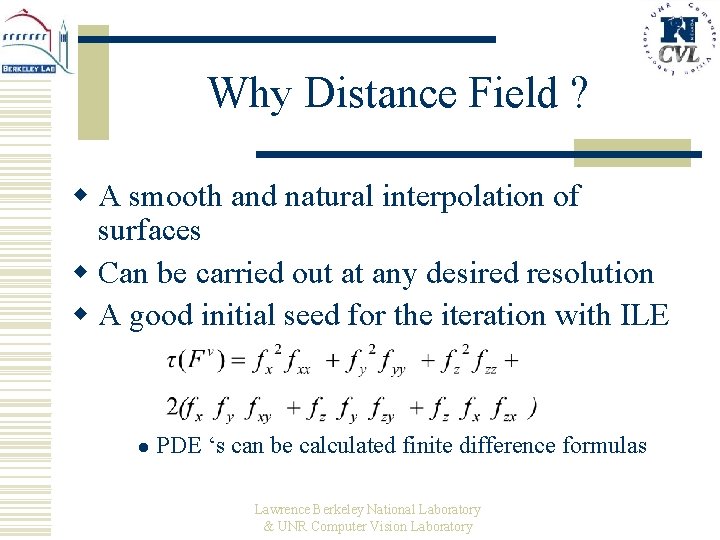 Why Distance Field ? w A smooth and natural interpolation of surfaces w Can