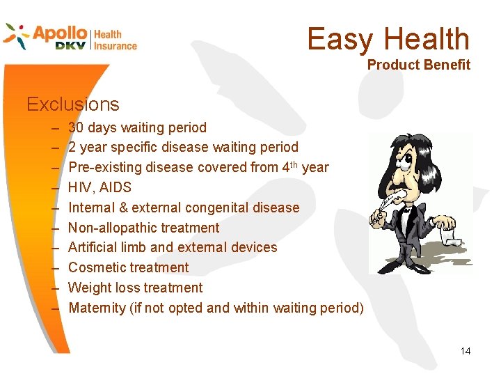 Easy Health Product Benefit Exclusions – – – – – 30 days waiting period