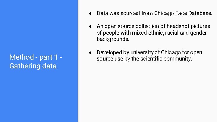 ● Data was sourced from Chicago Face Database. ● An open source collection of