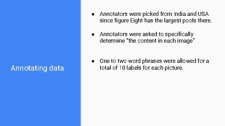 ● Annotators were picked from India and USA since figure Eight has the largest