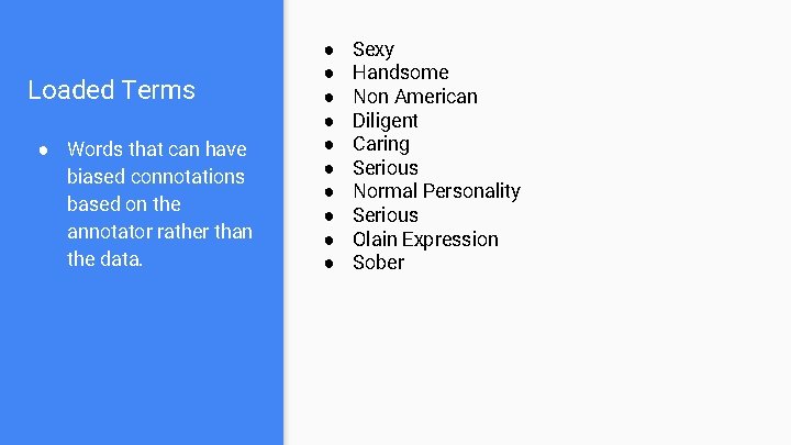 Loaded Terms ● Words that can have biased connotations based on the annotator rather