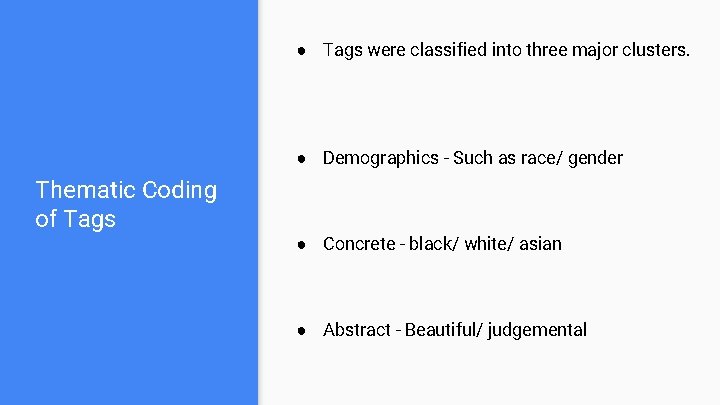 ● Tags were classified into three major clusters. ● Demographics - Such as race/