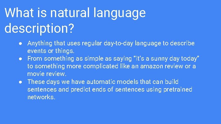 What is natural language description? ● Anything that uses regular day-to-day language to describe