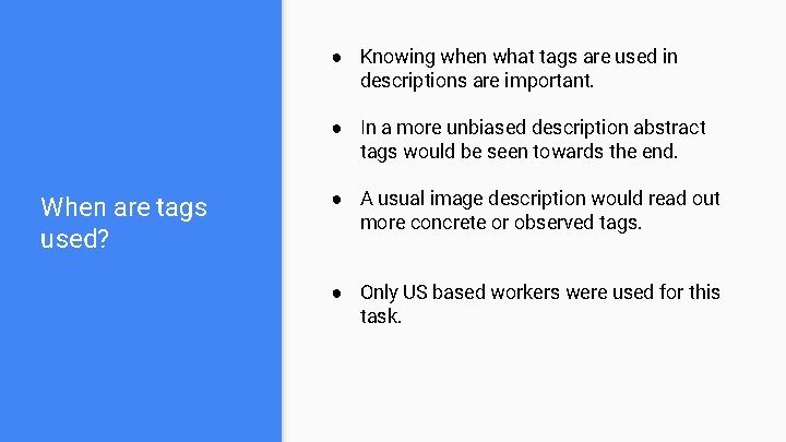 ● Knowing when what tags are used in descriptions are important. ● In a