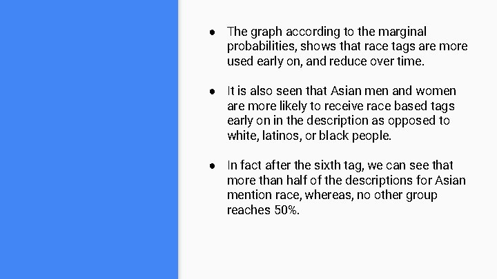● The graph according to the marginal probabilities, shows that race tags are more