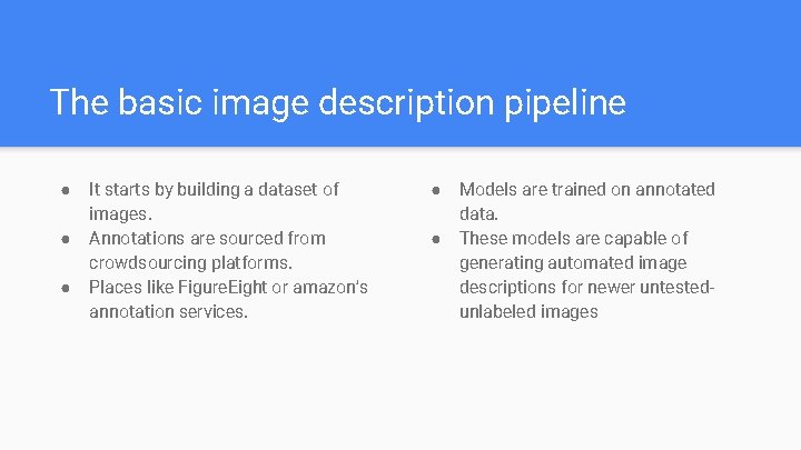 The basic image description pipeline ● ● ● It starts by building a dataset