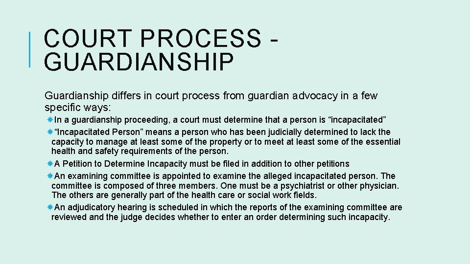 COURT PROCESS GUARDIANSHIP Guardianship differs in court process from guardian advocacy in a few