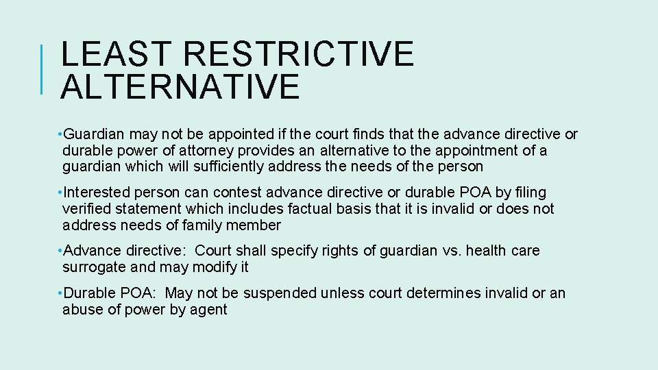 LEAST RESTRICTIVE ALTERNATIVE • Guardian may not be appointed if the court finds that