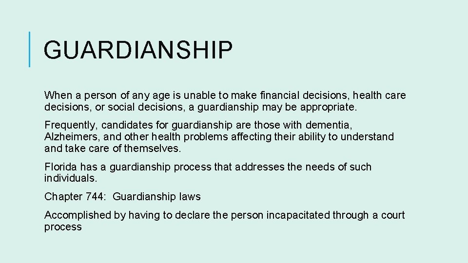 GUARDIANSHIP When a person of any age is unable to make financial decisions, health