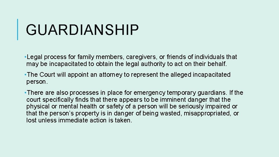 GUARDIANSHIP • Legal process for family members, caregivers, or friends of individuals that may