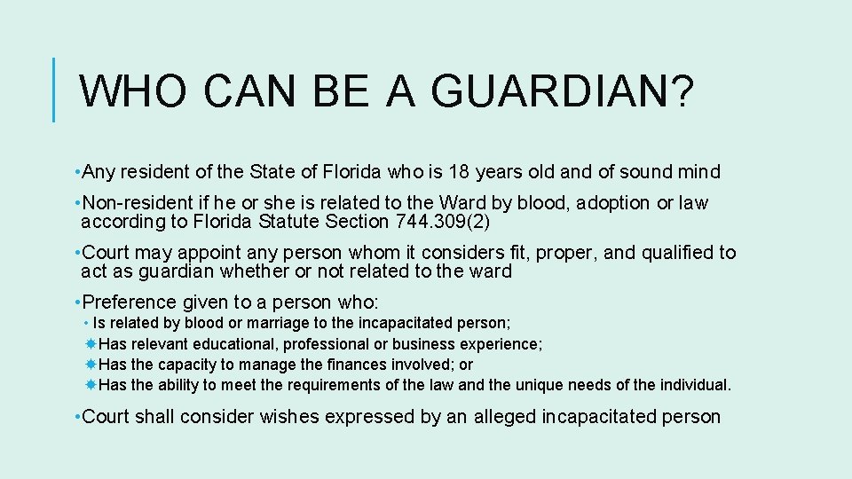 WHO CAN BE A GUARDIAN? • Any resident of the State of Florida who