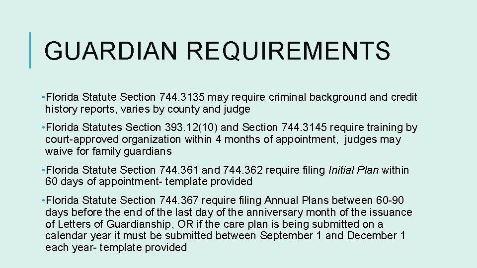 GUARDIAN REQUIREMENTS • Florida Statute Section 744. 3135 may require criminal background and credit