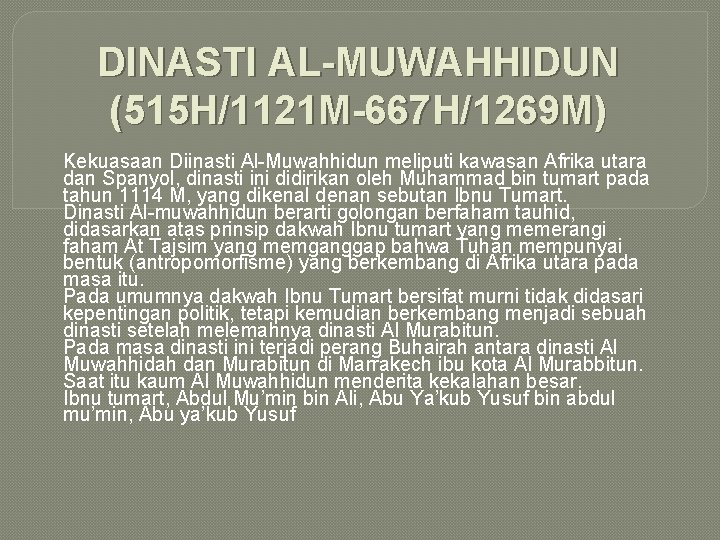 DINASTI AL-MUWAHHIDUN (515 H/1121 M-667 H/1269 M) Kekuasaan Diinasti Al-Muwahhidun meliputi kawasan Afrika utara