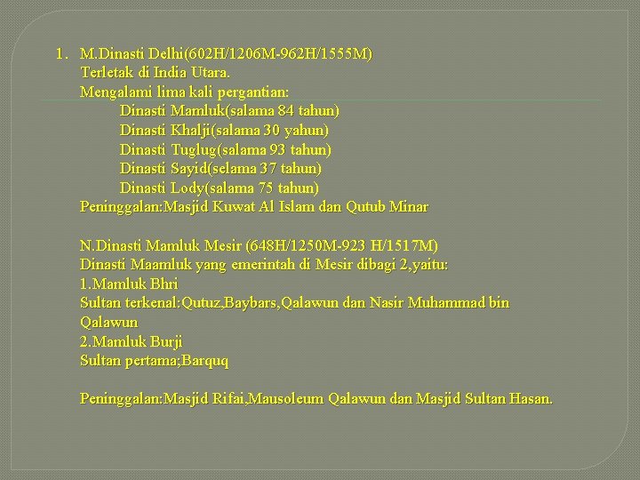 1. M. Dinasti Delhi(602 H/1206 M-962 H/1555 M) Terletak di India Utara. Mengalami lima