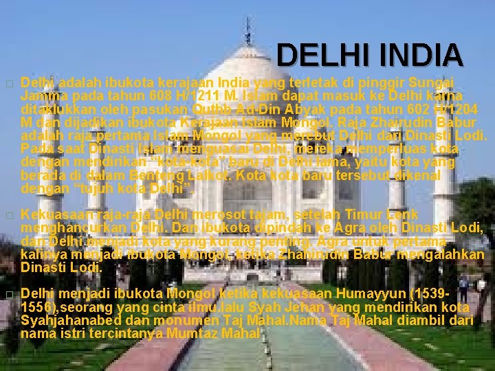 DELHI INDIA � Delhi adalah ibukota kerajaan India yang terletak di pinggir Sungai Jamma